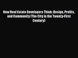 [PDF Download] How Real Estate Developers Think: Design Profits and Community (The City in