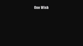 [PDF Download] One Wish [Read] Full Ebook