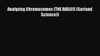 [PDF Download] Analyzing Chromosomes (THE BASICS (Garland Science)) [Read] Full Ebook