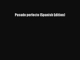 [PDF Download] Pasado perfecto (Spanish Edition) [Download] Full Ebook