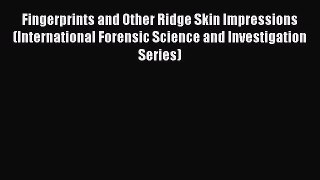 [PDF Download] Fingerprints and Other Ridge Skin Impressions (International Forensic Science