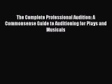 [PDF Download] The Complete Professional Audition: A Commonsense Guide to Auditioning for Plays