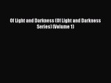 [PDF Download] Of Light and Darkness (Of Light and Darkness Series) (Volume 1) [Download] Full