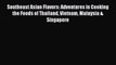 [PDF Download] Southeast Asian Flavors: Adventures in Cooking the Foods of Thailand Vietnam