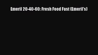 [PDF Download] Emeril 20-40-60: Fresh Food Fast (Emeril's) [PDF] Online