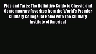 [PDF Download] Pies and Tarts: The Definitive Guide to Classic and Contemporary Favorites from