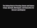 [PDF Download] The Dollop Book of Frosting: Sweet and Savory Icings Spreads Meringues and Ganaches