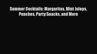 [PDF Download] Summer Cocktails: Margaritas Mint Juleps Punches Party Snacks and More [PDF]