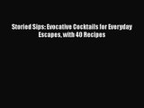 [PDF Download] Storied Sips: Evocative Cocktails for Everyday Escapes with 40 Recipes [Read]