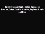 [PDF Download] Dolci Di Casa: Authentic Italian Recipes for Pastries Cakes Cookies Gateaux