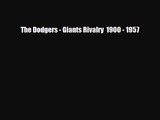 [PDF Download] The Dodgers - Giants Rivalry  1900 - 1957 [Read] Online