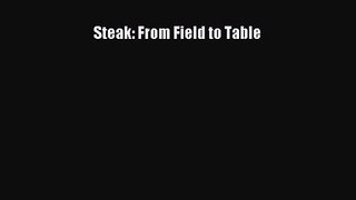 [PDF Download] Steak: From Field to Table [PDF] Online