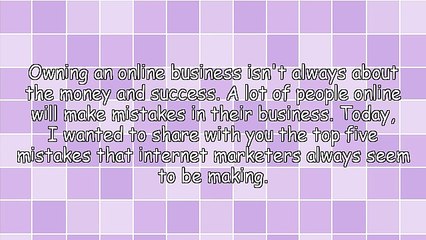 The Top 5 Mistakes People Make In Their Online Business