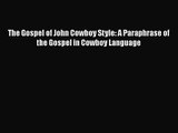 [PDF Download] The Gospel of John Cowboy Style: A Paraphrase of the Gospel in Cowboy Language