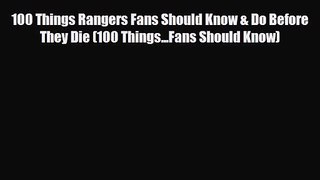 [PDF Download] 100 Things Rangers Fans Should Know & Do Before They Die (100 Things...Fans