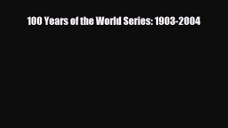 [PDF Download] 100 Years of the World Series: 1903-2004 [PDF] Online