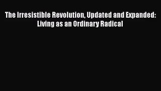 [PDF Download] The Irresistible Revolution Updated and Expanded: Living as an Ordinary Radical