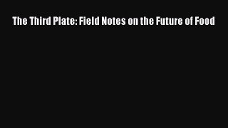 [PDF Download] The Third Plate: Field Notes on the Future of Food [PDF] Online