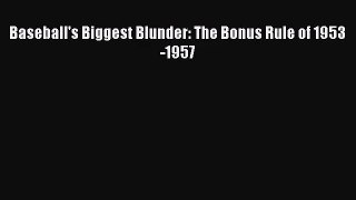 [PDF Download] Baseball's Biggest Blunder: The Bonus Rule of 1953-1957 [Read] Online