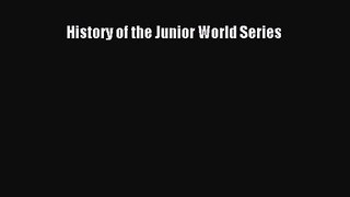 [PDF Download] History of the Junior World Series [Read] Full Ebook