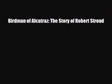 [PDF Download] Birdman of Alcatraz: The Story of Robert Stroud [PDF] Full Ebook