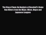 [PDF Download] The King of Swat: An Analysis of Baseball's Home Run Hitters from the Major