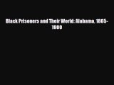 [PDF Download] Black Prisoners and Their World: Alabama 1865-1900 [PDF] Full Ebook