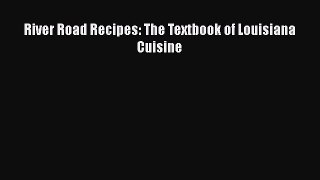 [PDF Download] River Road Recipes: The Textbook of Louisiana Cuisine [Download] Full Ebook