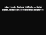 [PDF Download] Lidia's Favorite Recipes: 100 Foolproof Italian Dishes from Basic Sauces to