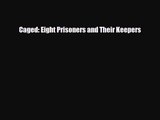 [PDF Download] Caged: Eight Prisoners and Their Keepers [Download] Full Ebook