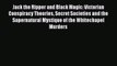 [PDF Download] Jack the Ripper and Black Magic: Victorian Conspiracy Theories Secret Societies