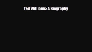 [PDF Download] Ted Williams: A Biography [PDF] Online