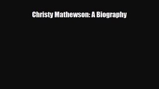 [PDF Download] Christy Mathewson: A Biography [Read] Full Ebook