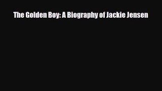 [PDF Download] The Golden Boy: A Biography of Jackie Jensen [PDF] Full Ebook
