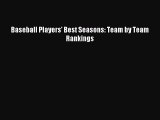[PDF Download] Baseball Players' Best Seasons: Team by Team Rankings [Read] Online