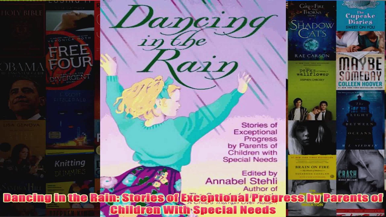Download PDF  Dancing in the Rain Stories of Exceptional Progress by Parents of Children With Special FULL FREE