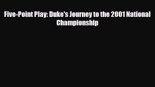 [PDF Download] Five-Point Play: Duke's Journey to the 2001 National Championship [Download]