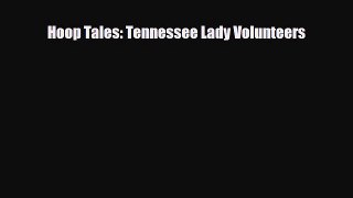 [PDF Download] Hoop Tales: Tennessee Lady Volunteers [Download] Full Ebook