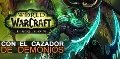 World of Warcraft Legion: Con el cazador de demonios