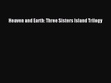 (PDF Download) Heaven and Earth: Three Sisters Island Trilogy PDF