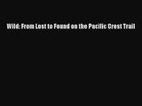 (PDF Download) Wild: From Lost to Found on the Pacific Crest Trail PDF