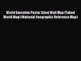 (PDF Download) World Executive Poster Sized Wall Map (Tubed World Map) (National Geographic