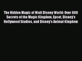 (PDF Download) The Hidden Magic of Walt Disney World: Over 600 Secrets of the Magic Kingdom