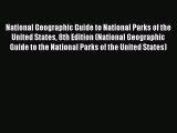 (PDF Download) National Geographic Guide to National Parks of the United States 8th Edition