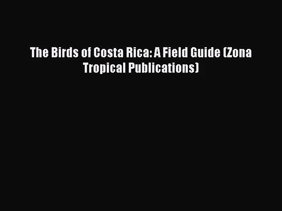 (PDF Download) The Birds of Costa Rica: A Field Guide (Zona Tropical Publications) PDF