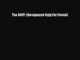 (PDF Download) The DUFF: (Designated Ugly Fat Friend) Download