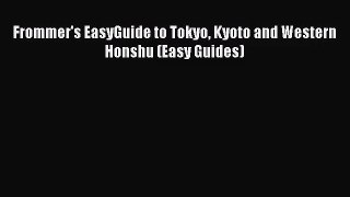 (PDF Download) Frommer's EasyGuide to Tokyo Kyoto and Western Honshu (Easy Guides) PDF