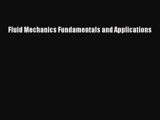 (PDF Download) Fluid Mechanics Fundamentals and Applications Download