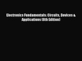 (PDF Download) Electronics Fundamentals: Circuits Devices & Applications (8th Edition) Read