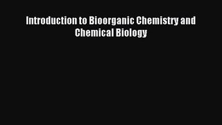 (PDF Download) Introduction to Bioorganic Chemistry and Chemical Biology Download